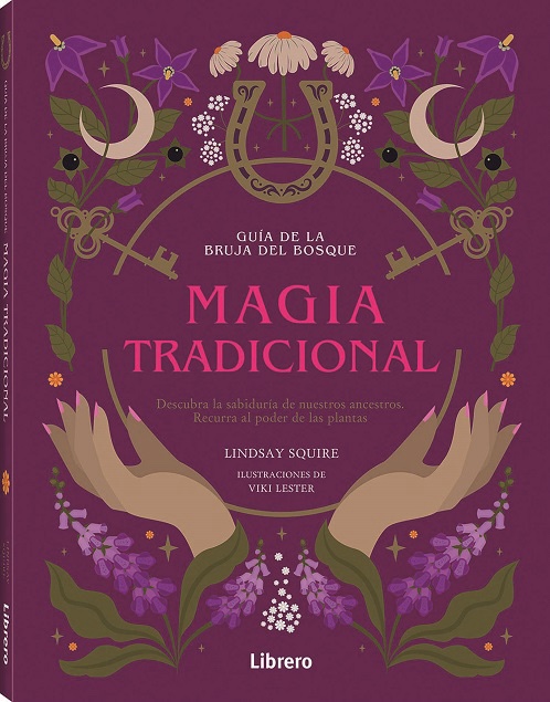 Magia Tradicional. Guía de la bruja del bosque